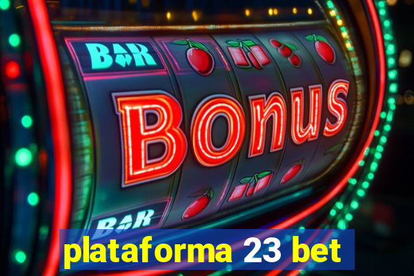 plataforma 23 bet